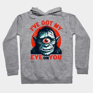 I've Got My Eye On You Hoodie